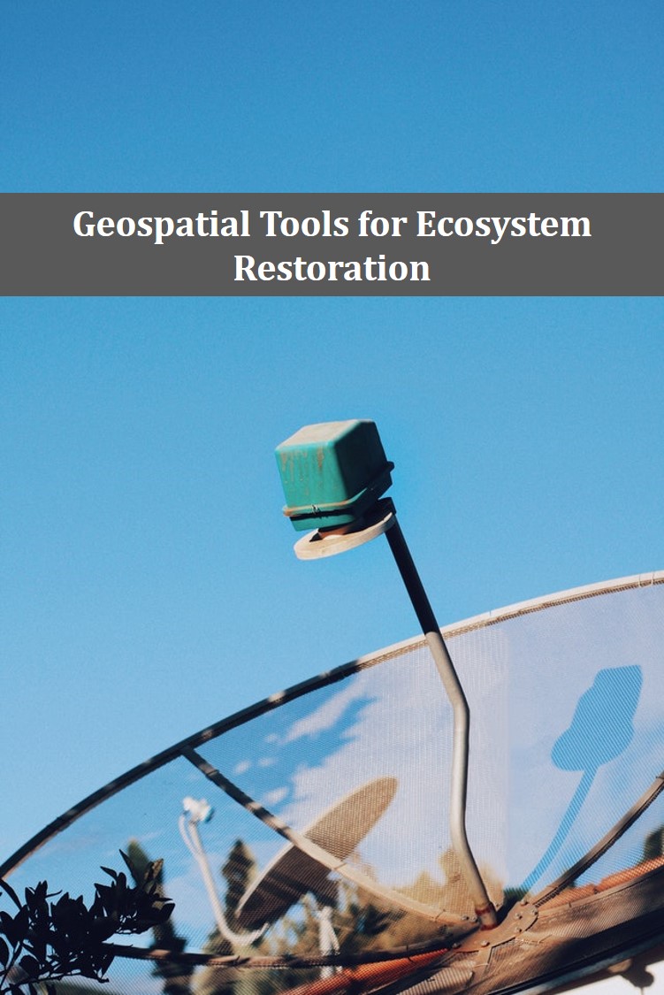Geospatial Tools for Ecosystem Restoration