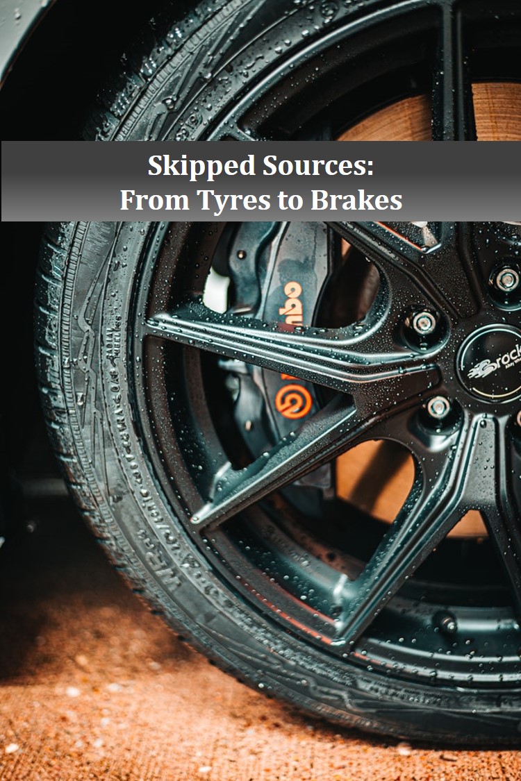 Skipped Sources: From Tyres to Brakes