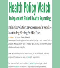 Piyush Bhardwaj quoted on the reasons behind lower fire count in Punjab and Haryana than that detected by satellite monitoring in Health Policy Watch
