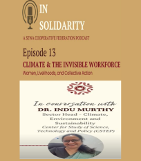 Indu K Murthy spoke on the SEWA Cooperative Federation Podcast, In Solidarity