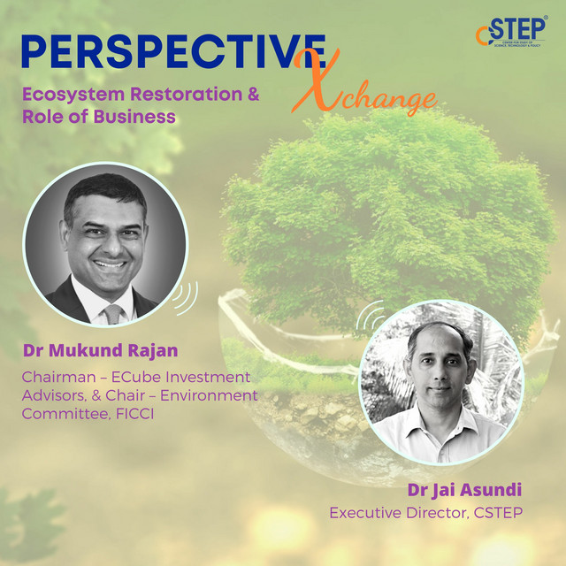 CSTEP Perspective Xchange -Ecosystem Restoration & Role Of Business