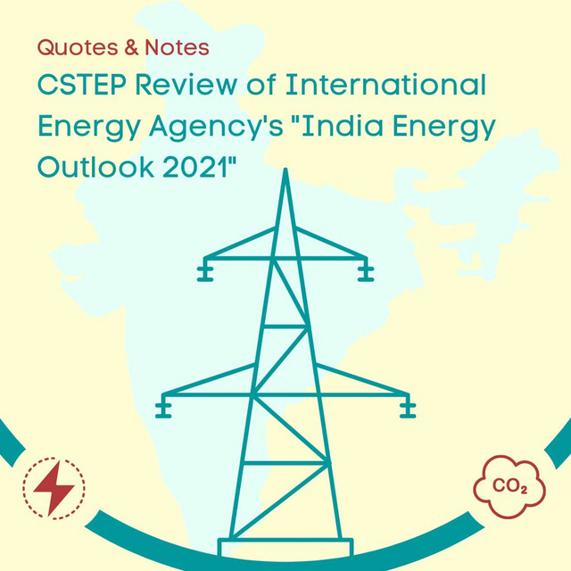 CSTEP Review of international Energy Agency’s “India Energy Outlook 2021”