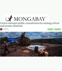 Kaveri Ashok shared her perspective on the recent exemption of public consultations for mining critical and atomic minerals in an article by Mongabay India